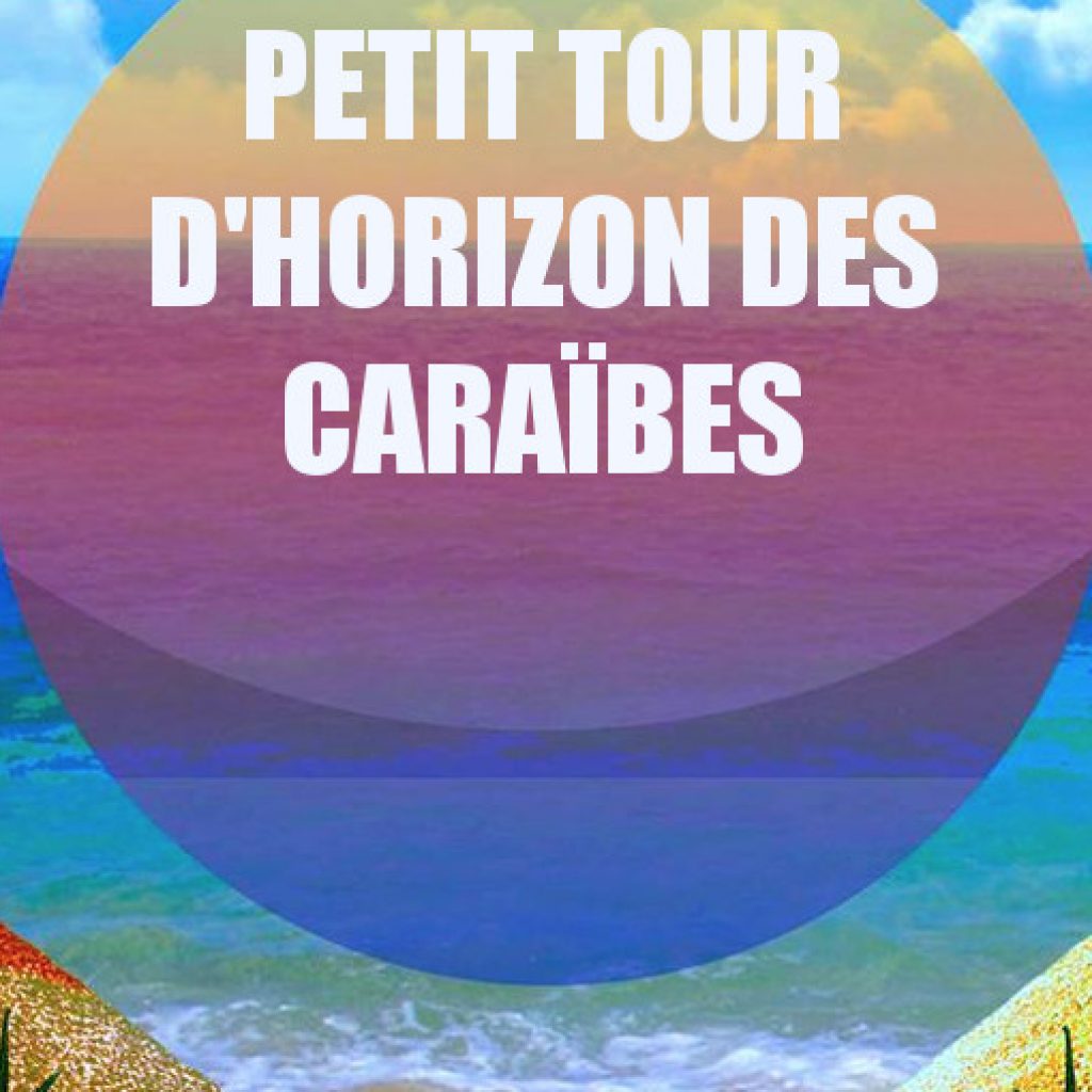 Petit tour d’horizon éclectique des Caraïbes #28